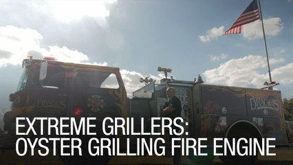 Extreme Grillers: Oyster Grilling Fire Engine