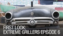 First Look: Extreme Grillers - Episode 6