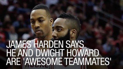 James Harden Says He and Dwight Howard are 'Awesome Teammates'