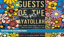 Must Have  Guests of the Ayatollah: The Iran Hostage Crisis: The First Battle in Americaâ€™s War