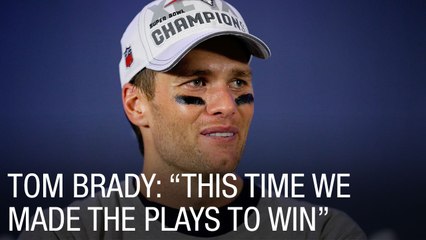 Tom Brady: "This Time We Made the Plays to Win"