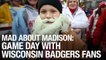 Mad About Madison: Game Day With Wisconsin Badgers Fans