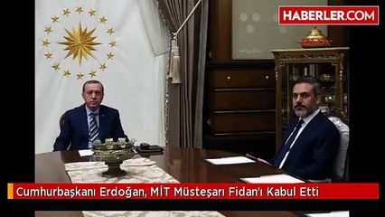 Cumhurbaşkanı Erdoğan, MİT Müsteşarı Fidan'ı Kabul Etti