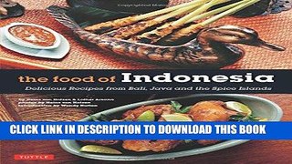 [New] Ebook The Food of Indonesia: Delicious Recipes from Bali, Java and the Spice Islands