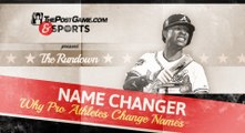 The Rundown: Why Athletes Change Their Names