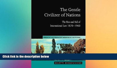 Must Have  The Gentle Civilizer of Nations: The Rise and Fall of International Law 1870-1960