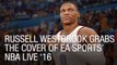 Russell Westbrook Grabs The Cover of EA Sports' NBA Live '16