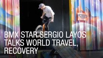 BMX Star Sergio Layos Talks World Travel, Recovery