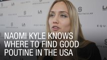 Naomi Kyle Knows Where to Find Good Poutine in the USA