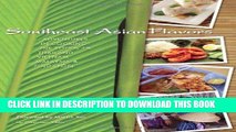[New] Ebook Southeast Asian Flavors: Adventures in Cooking the Foods of Thailand, Vietnam,