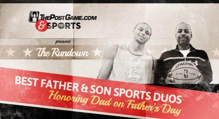 The Rundown: Best Father Son Duos
