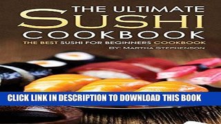 [New] Ebook The Ultimate Sushi Cookbook - The Best Sushi for Beginners Cookbook: It Doesn t Get