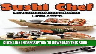 [New] Ebook Sushi Chef : Guide to learn step by step how prepare sushi Free Read
