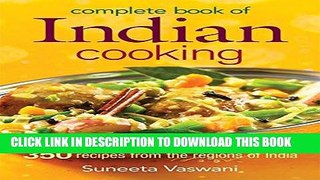 [New] Ebook Complete Book of Indian Cooking: 350 Recipes from the Regions of India Free Online