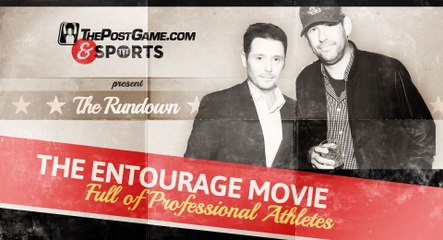 The Rundown: The Entourage Movie and Athletes
