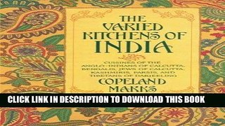 [New] PDF The Varied Kitchens of India: Cuisines of the Anglo-Indians of Calcutta, Bengalis, Jews