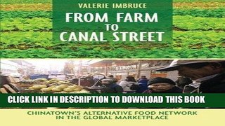 [New] Ebook From Farm to Canal Street: Chinatown s Alternative Food Network in the Global