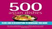 [New] Ebook 500 Asian Dishes: The Only Compendium of Asian Dishes You ll Ever Need (500 Cooking
