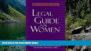 READ NOW  The American Bar Association Legal Guide for Women: What every woman needs to know about
