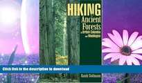 FAVORITE BOOK  Hiking the Ancient Forests of British Columbia and Washington FULL ONLINE