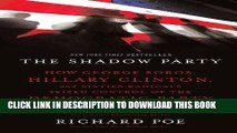[EBOOK] DOWNLOAD The Shadow Party: How George Soros, Hillary Clinton, and Sixties Radicals Seized