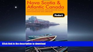 READ BOOK  Fodor s Nova Scotia   Atlantic Canada, 10th Edition: With New Brunswick, Prince Edward