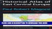 Read Now Historical Atlas of East Central Europe (A History of East Central Europe, Vol 1)