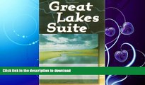 READ BOOK  Great Lakes Suite: A Trip Around Lake Erie / A Trip Around Lake Huron / A Trip Around