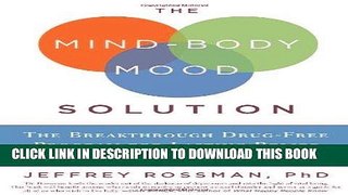 Ebook The Mind-Body Mood Solution: The Breakthrough Drug-Free Program for Lasting Relief from