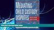Books to Read  Mediating Child Custody Disputes: A Strategic Approach  Full Ebooks Best Seller