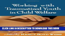 Best Seller Working with Traumatized Youth in Child Welfare (Social Work Practice with Children