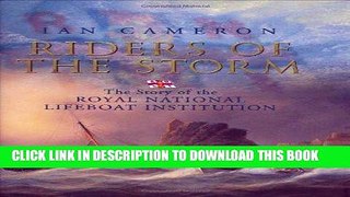 Best Seller Riders of the Storm: The Story of the Royal National Lifeboat Institution Free Read