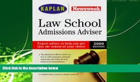 Books to Read  KAPLAN/NEWSWEEK LAW SCHOOL ADMISSIONS ADVISER 2000  Full Ebooks Most Wanted