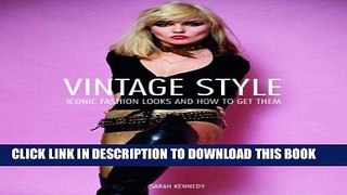 Best Seller Vintage Style: 25 Iconic Fashion Looks and How to Get Them Free Read