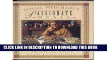 [New] Ebook Ismail Merchant s Passionate Meals: The New Indian Cuisine for Fearless Cooks and