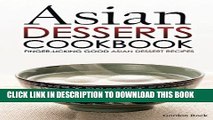 [New] Ebook Asian Desserts Cookbook - Finger-licking Good Asian Dessert Recipes: Unique Asian