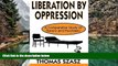 Deals in Books  Liberation by Oppression: A Comparative Study of Slavery and Psychiatry  Premium