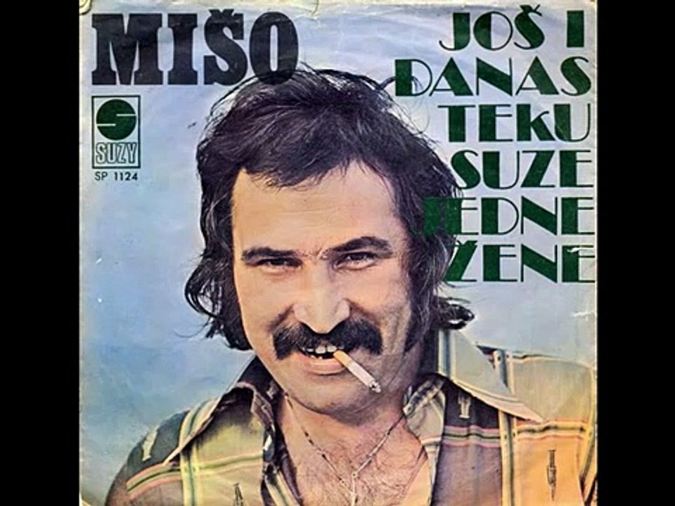 Mišo Kovač - Još i danas teku suze jedne žene