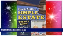 Must Have  How to Settle a Simple Estate Without a Lawyer: The Complete Guide to Wills, Probate,