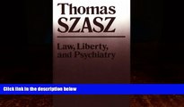 Books to Read  Law, Liberty, and Psychiatry: An Inquiry Into the Social Uses of Mental Health