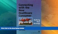 Big Deals  Connecting With The New Healthcare Consumer: Defining Your Strategy  Best Seller Books