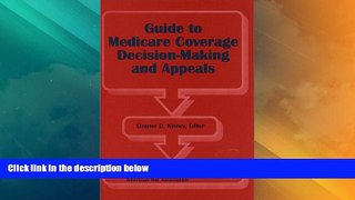 Big Deals  Guide to Medicare Coverage Decision-Making and Appeals  Full Read Most Wanted