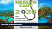 Full Online [PDF]  Health Care in 2020: Where Uncertain Reform, Bad Habits, Two Few Doctors and