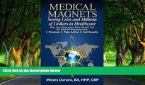 READ NOW  Medical Magnets: Saving Lives and Millions of Dollars in Health Care: Why your Insurance