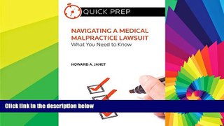 Must Have  NAVIGATING A MEDICAL MALPRACTICE LAWSUIT WHAT YOU NEED TO KNOW (Quick Prep)  READ Ebook