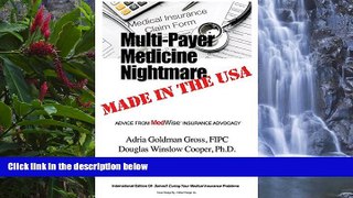 Deals in Books  Multi-Payer Medicine Nightmare Made in the USA: ADVICE FROM MedWise INSURANCE