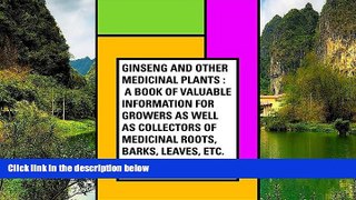 Deals in Books  Ginseng and Other Medicinal Plants : A Book of Valuable Information for Growers as