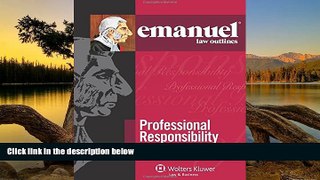 Deals in Books  Emanuel Law Outlines: Professional Responsibility, Fourth Edition  Premium Ebooks
