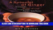 [New] Ebook A Spoonful of Ginger: Irresistible, Health-Giving Recipes from Asian Kitchens Free