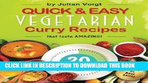 [New] Ebook Quick   Easy Vegetarian Curry Recipes: that taste amazing (Quick   Easy Curry Recipes)